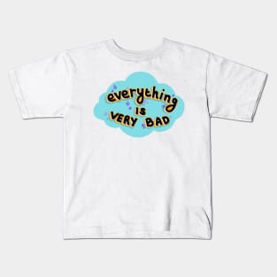 Everything is Very Bad Kids T-Shirt